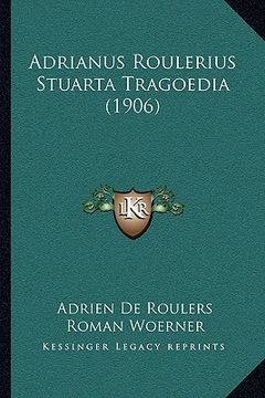 portada Adrianus Roulerius Stuarta Tragoedia (1906) (en Alemán)