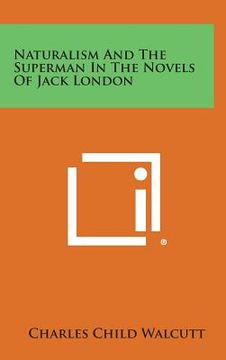 portada Naturalism and the Superman in the Novels of Jack London (en Inglés)