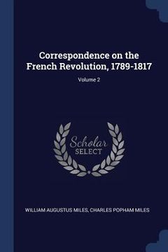 portada Correspondence on the French Revolution, 1789-1817; Volume 2 (en Inglés)