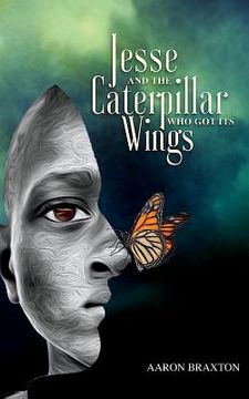 portada Jesse and the Caterpillar Who Got Its Wings (en Inglés)