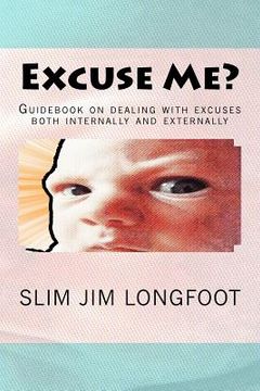 portada Excuse Me?: Guidebook on dealing with excuses both internally and externally (en Inglés)