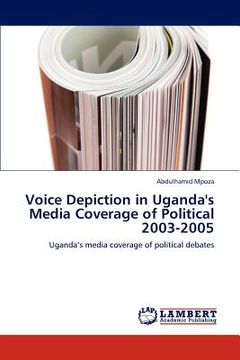 portada voice depiction in uganda's media coverage of political 2003-2005 (en Inglés)