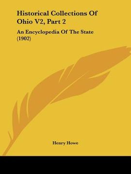 portada historical collections of ohio v2, part 2: an encyclopedia of the state (1902) (en Inglés)