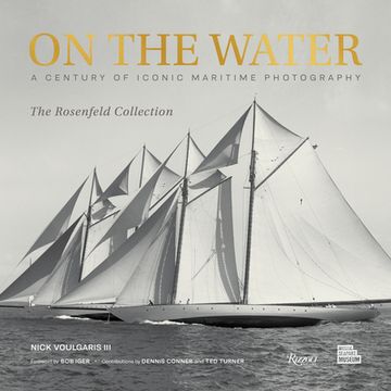 portada On the Water: A Century of Iconic Maritime Photography From the Rosenfeld Collection (en Inglés)