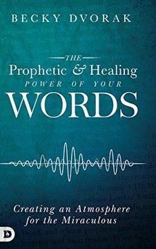 portada The Prophetic and Healing Power of Your Words (en Inglés)