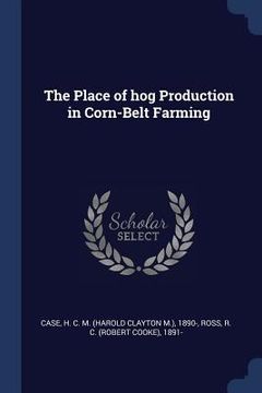 portada The Place of hog Production in Corn-Belt Farming (en Inglés)