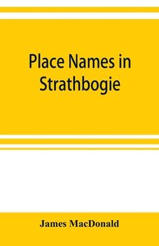 portada Place names in Strathbogie / with notes historical, antiquarian, and descriptive