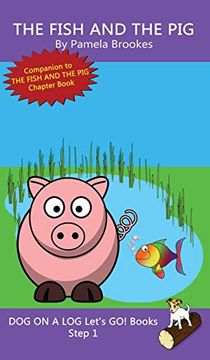 portada The Fish and the Pig: (Step 1) Sound out Books (Systematic Decodable) Help Developing Readers, Including Those With Dyslexia, Learn to Read With Phonics (Dog on a log Let's go! Books) (en Inglés)