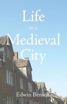 portada Life in a Medieval City (en Inglés)