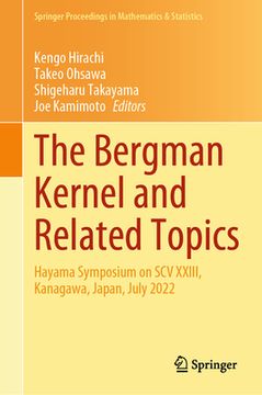 portada The Bergman Kernel and Related Topics: Hayama Symposium on Scv XXIII, Kanagawa, Japan, July 2022 (en Inglés)