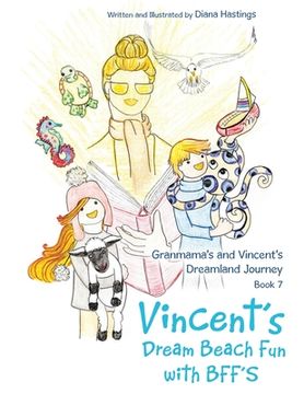 portada Granmama's and Vincent's Dreamland Journey Book 7: Vincent's Dream Beach Fun with BFF'S (en Inglés)