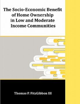 portada the socio-economic benefit of home ownership in low and moderate income communities (en Inglés)