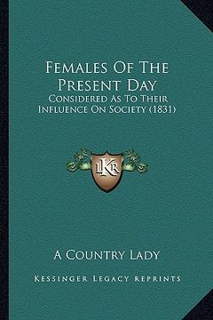 portada females of the present day: considered as to their influence on society (1831)