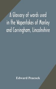 portada A glossary of words used in the Wapentakes of Manley and Corringham, Lincolnshire (en Inglés)