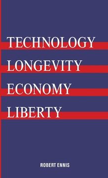 portada Technology, Longevity, Economy, Liberty (en Inglés)