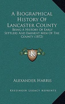 portada a biographical history of lancaster county: being a history of early settlers and eminent men of the county (1872)