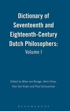 portada Dictionary of Seventeenth and Eighteenth-Century Dutch Philosophers: Volume I (en Inglés)