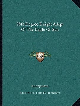 portada 28th degree knight adept of the eagle or sun (en Inglés)