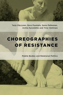 portada Choreographies of Resistance: Mobile Bodies and Relational Politics (Geopolitical Bodies, Material Worlds)