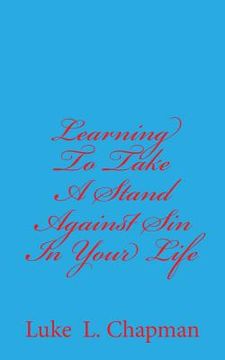 portada Learning To Take A Stand Against Sin In Your Life (en Inglés)