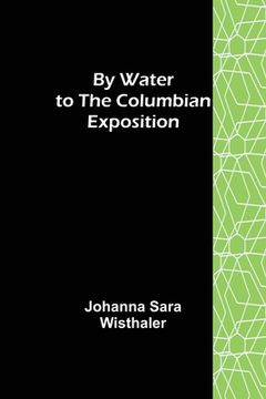 portada By Water to the Columbian Exposition (in English)