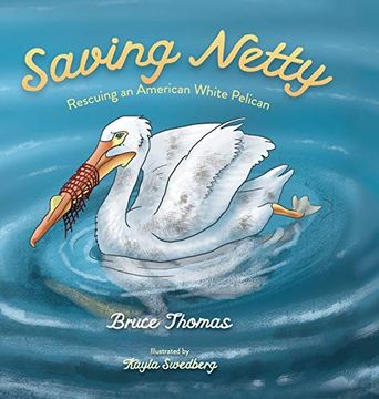 portada Saving Netty: Rescuing an American White Pelican (en Inglés)