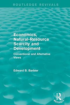 portada Economics, Natural-Resource Scarcity and Development (Routledge Revivals): Conventional and Alternative Views (in English)