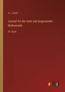 portada Journal für die reine und angewandte Mathematik: 34. Band (en Alemán)