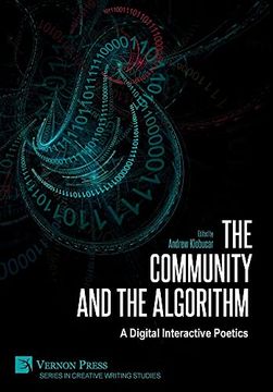 portada The Community and the Algorithm: A Digital Interactive Poetics (Series in Creative Writing Studies) (en Inglés)