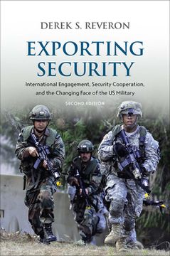 portada Exporting Security: International Engagement, Security Cooperation, and the Changing Face of the Us Military, Second Edition