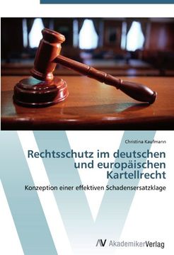 portada Rechtsschutz im deutschen und europäischen Kartellrecht: Konzeption einer effektiven Schadensersatzklage