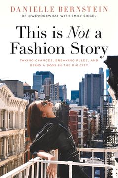 portada This is not a Fashion Story: Taking Chances, Breaking Rules, and Being a Boss in the big City (en Inglés)