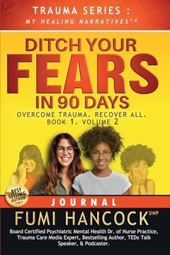 portada Ditch Your Fears in 90 Days - Journal: Overcome Trauma. Recover all 