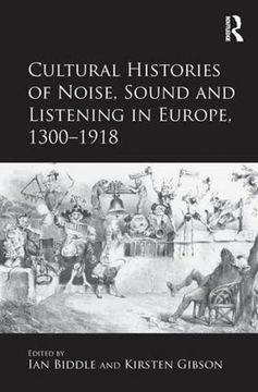 portada Cultural Histories of Noise, Sound and Listening in Europe, 1300-1918
