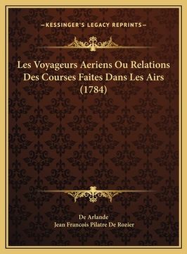 portada Les Voyageurs Aeriens Ou Relations Des Courses Faites Dans Les Airs (1784) (en Francés)
