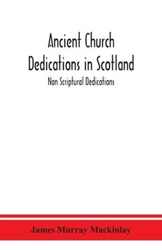 portada Ancient Church dedications in Scotland; Non Scriptural Dedications