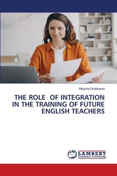 portada The Role of Integration in the Training of Future English Teachers (en Inglés)