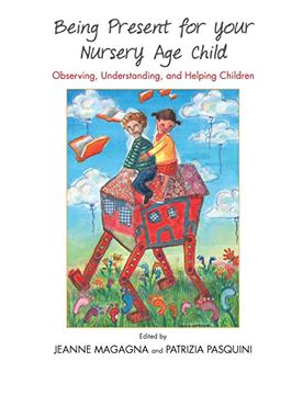 portada Being Present for Your Nursery age Child: Observing, Understanding, and Helping Children (in English)