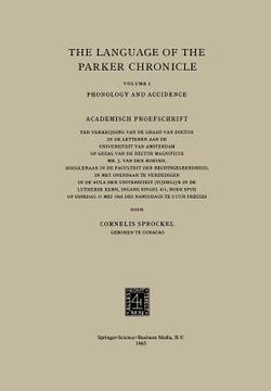 portada The Language of the Parker Chronicle: Volume I: Phonology and Accidence. Academisch Proefschrift (en Inglés)