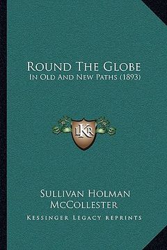 portada round the globe: in old and new paths (1893) (in English)
