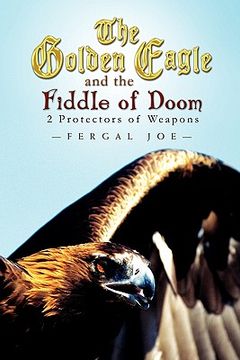 portada the golden eagle and the fiddle of doom: 2 protectors of weapons