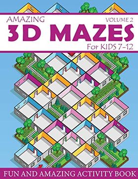 portada Amazing 3d Mazes Activity Book for Kids 7-12 (Volume 2): Fun and Amazing Maze Activity Book for Kids (Mazes Activity for Kids Ages 7-12) (en Inglés)