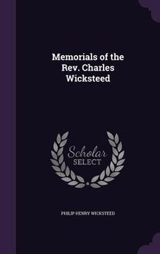 portada Memorials of the Rev. Charles Wicksteed (in English)