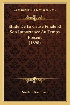 portada Etude De La Cause Finale Et Son Importance Au Temps Present (1898) (in French)