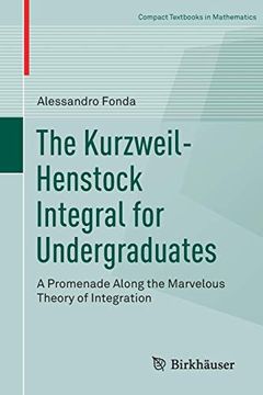 portada The Kurzweil-Henstock Integral for Undergraduates: A Promenade Along the Marvelous Theory of Integration (Compact Textbooks in Mathematics) (en Inglés)
