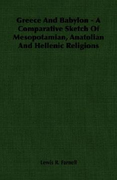 portada greece and babylon - a comparative sketch of mesopotamian, anatolian and hellenic religions (en Inglés)