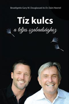 portada T\U00Edz Kulcs a Teljes Szabads\U00E1Ghoz - the ten Keys Hungarian (in Húngaro)