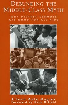 portada debunking the middle-class myth: why diverse schools are good for all kids (en Inglés)