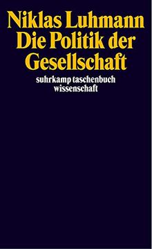 portada Die Politik der Gesellschaft (Suhrkamp Taschenbuch Wissenschaft) (in German)