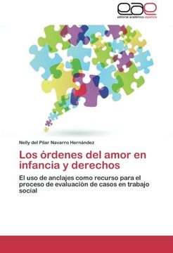 portada Los Órdenes del Amor en Infancia y Derechos: El uso de Anclajes Como Recurso Para el Proceso de Evaluación de Casos en Trabajo Social